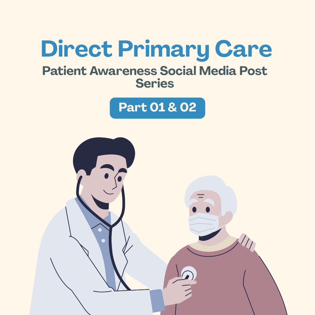 Direct Primary Care - Patient Awareness Social Media Post Series (Part 01 & 02)
